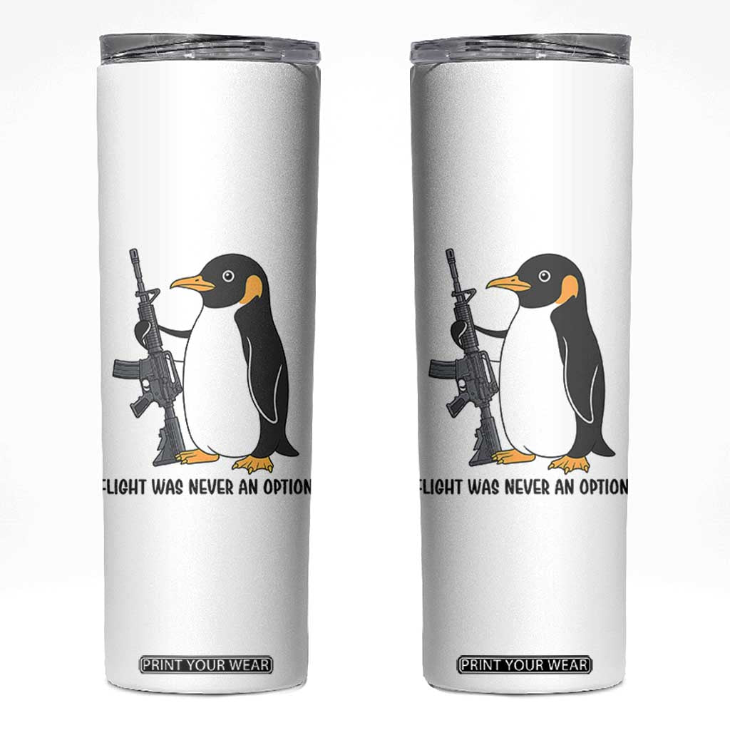Funny Penguin Lover Gift Skinny Tumbler Flight Was Never An Option