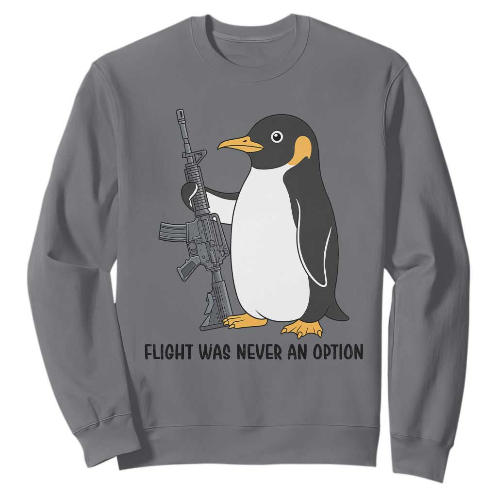 Funny Penguin Lover Gift Sweatshirt Flight Was Never An Option