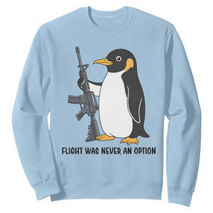 Funny Penguin Lover Gift Sweatshirt Flight Was Never An Option