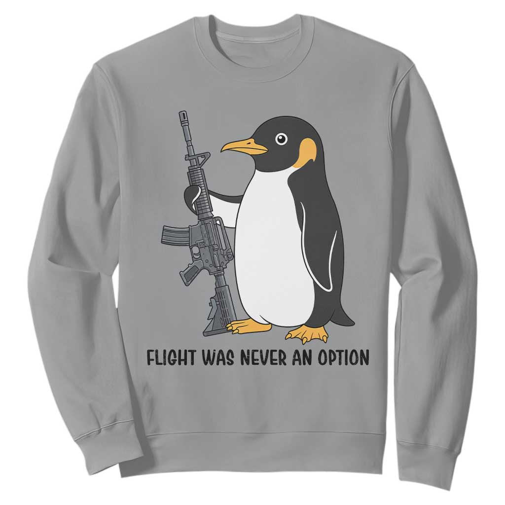 Funny Penguin Lover Gift Sweatshirt Flight Was Never An Option
