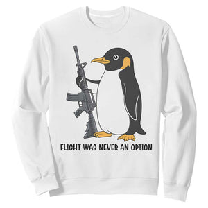 Funny Penguin Lover Gift Sweatshirt Flight Was Never An Option