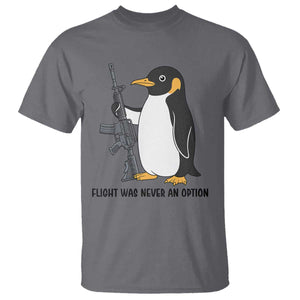 Funny Penguin Lover Gift T Shirt Flight Was Never An Option