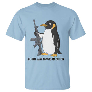 Funny Penguin Lover Gift T Shirt Flight Was Never An Option