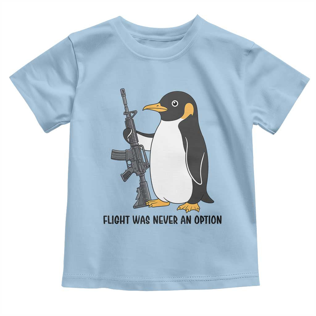 Funny Penguin Lover Gift Toddler T Shirt Flight Was Never An Option