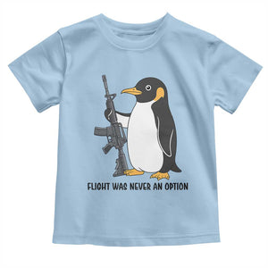Funny Penguin Lover Gift Toddler T Shirt Flight Was Never An Option