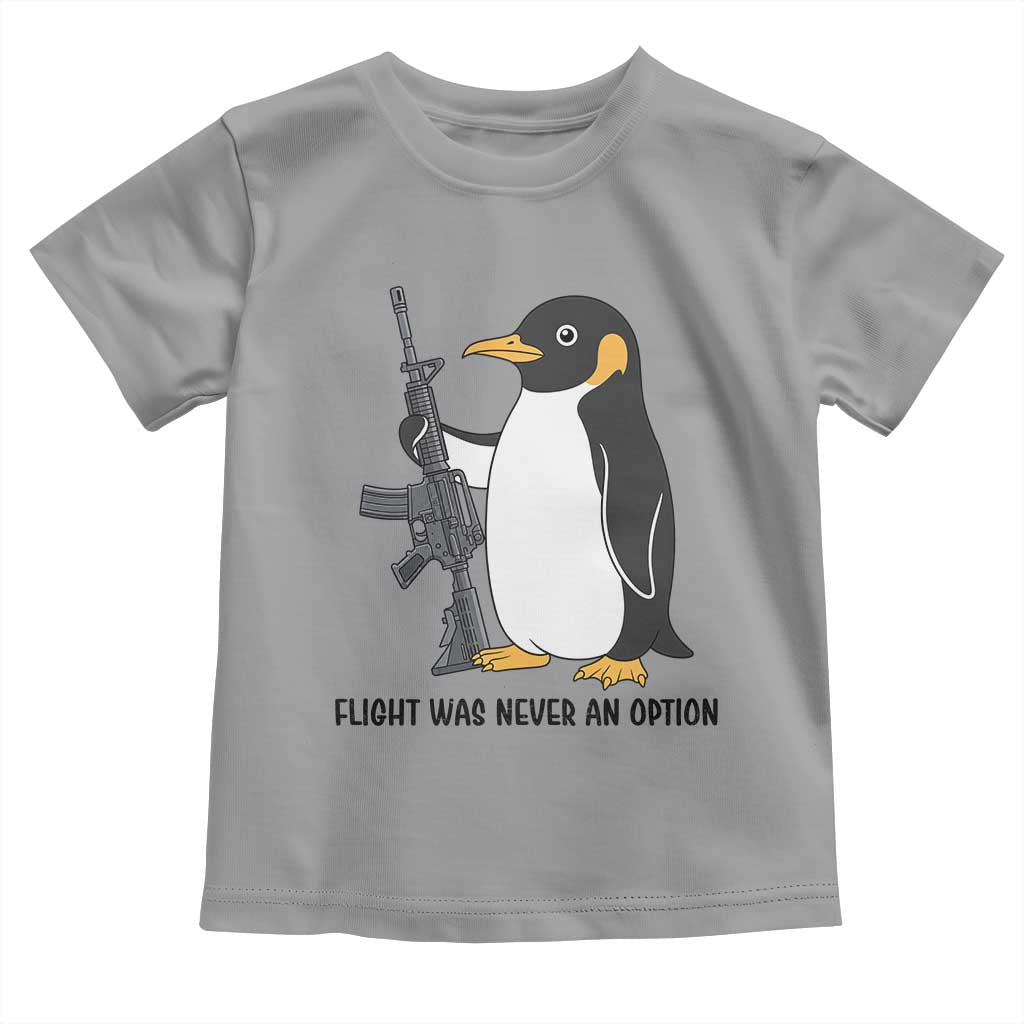 Funny Penguin Lover Gift Toddler T Shirt Flight Was Never An Option