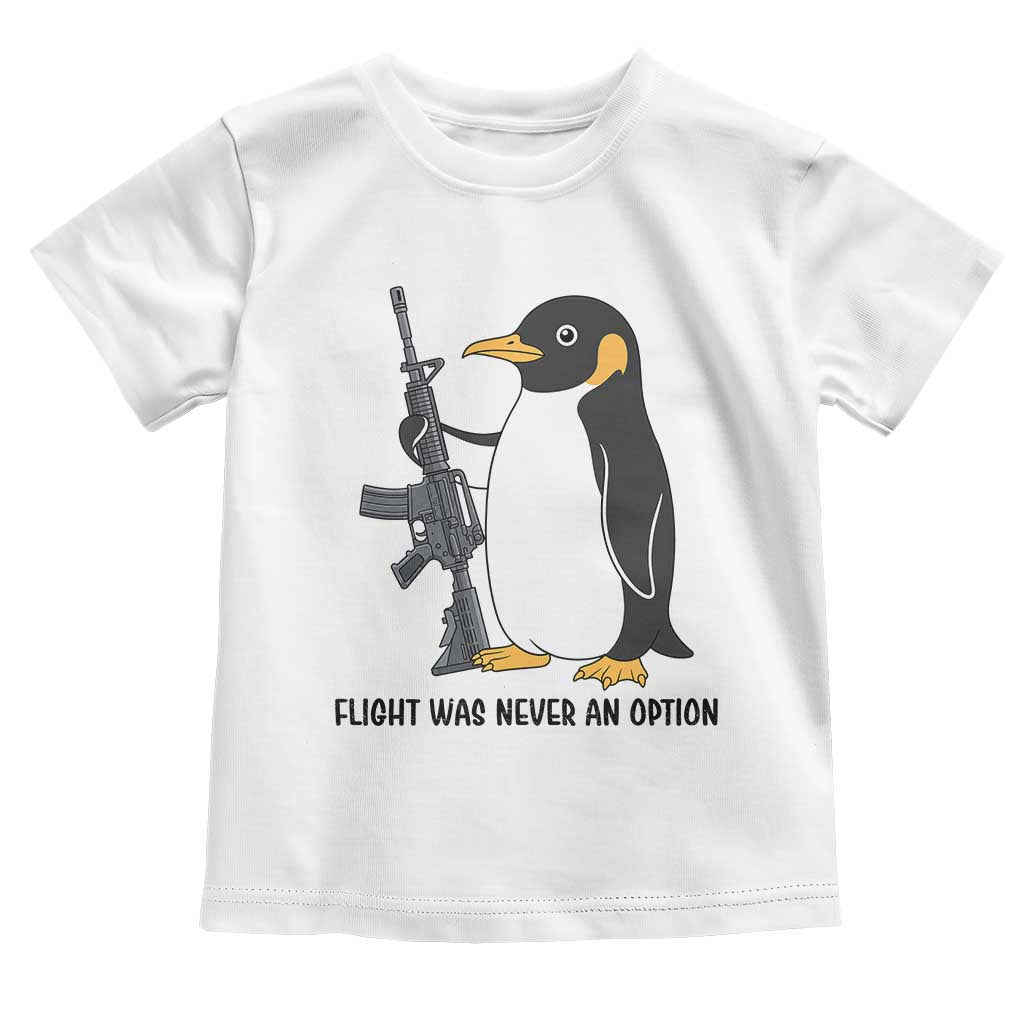 Funny Penguin Lover Gift Toddler T Shirt Flight Was Never An Option