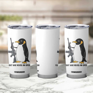 Funny Penguin Lover Gift Tumbler Cup Flight Was Never An Option