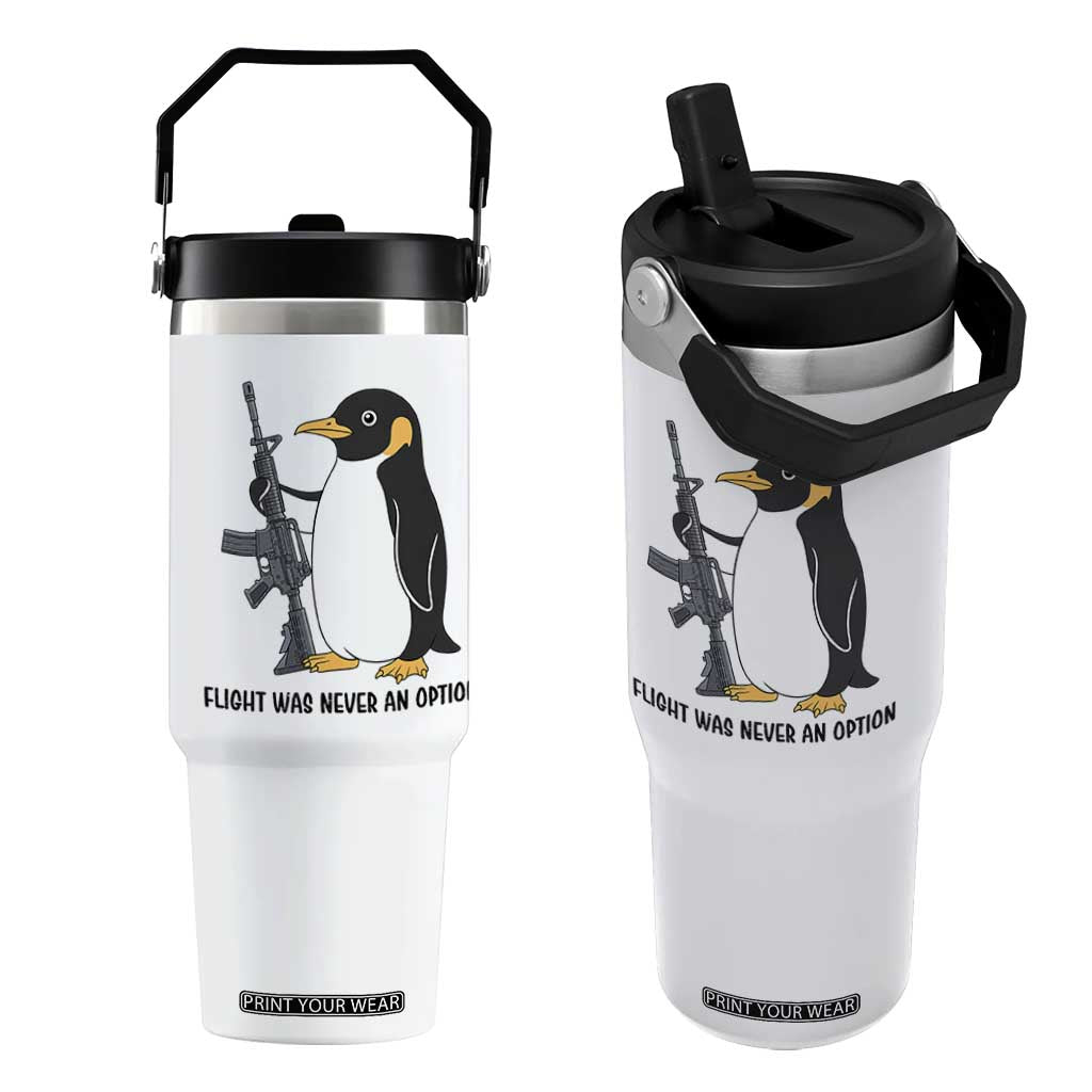 Funny Penguin Lover Gift Flip Straw Tumbler Flight Was Never An Option
