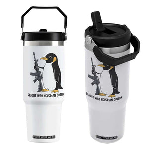 Funny Penguin Lover Gift Flip Straw Tumbler Flight Was Never An Option