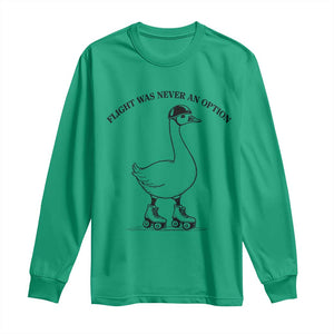 Funny Silly Goose Roller Skater Long Sleeve Shirt Flight Was Never An Option