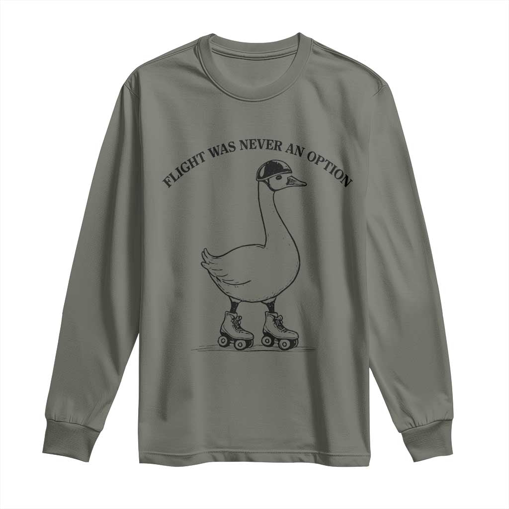 Funny Silly Goose Roller Skater Long Sleeve Shirt Flight Was Never An Option