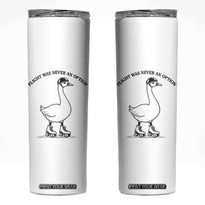Funny Silly Goose Roller Skater Skinny Tumbler Flight Was Never An Option