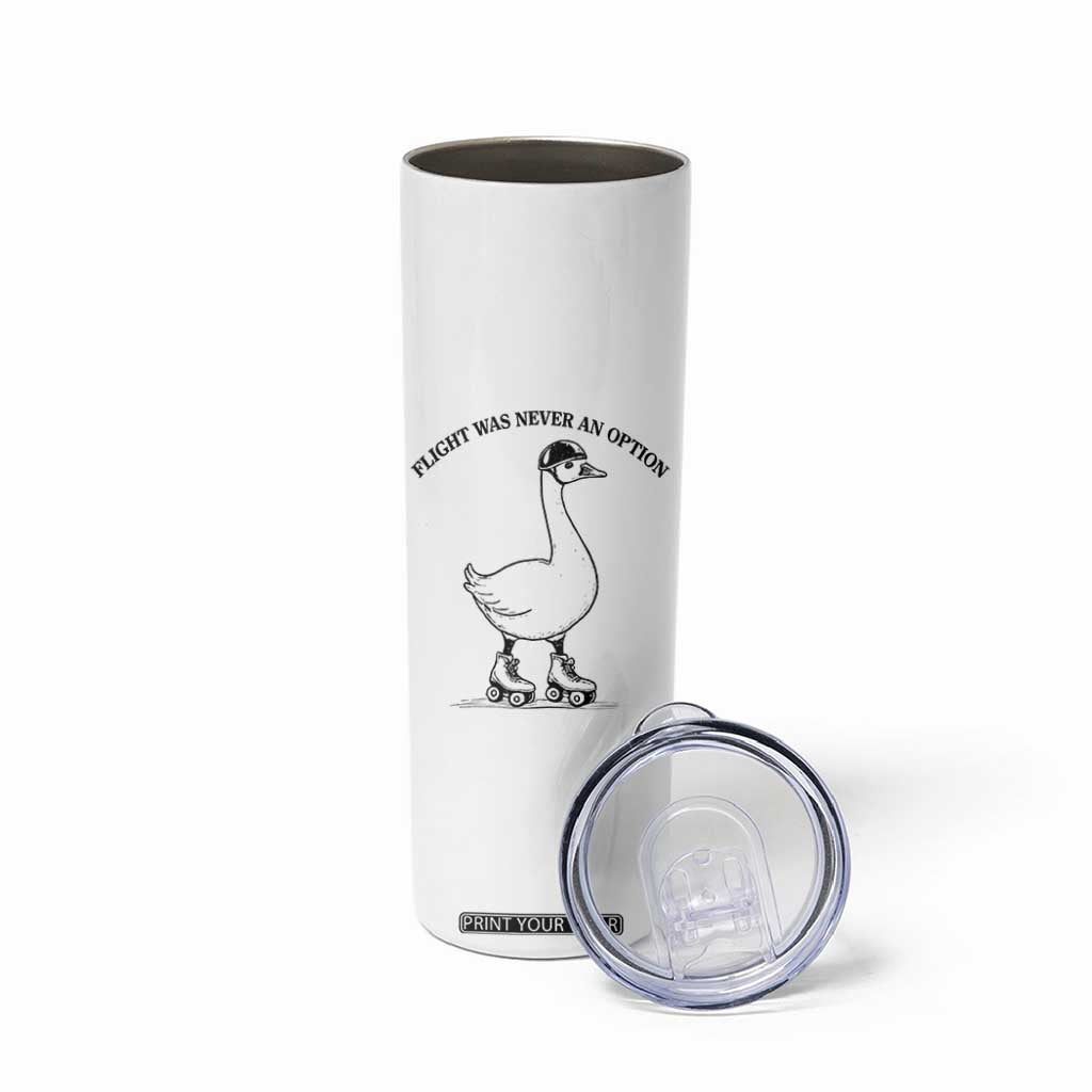 Funny Silly Goose Roller Skater Skinny Tumbler Flight Was Never An Option