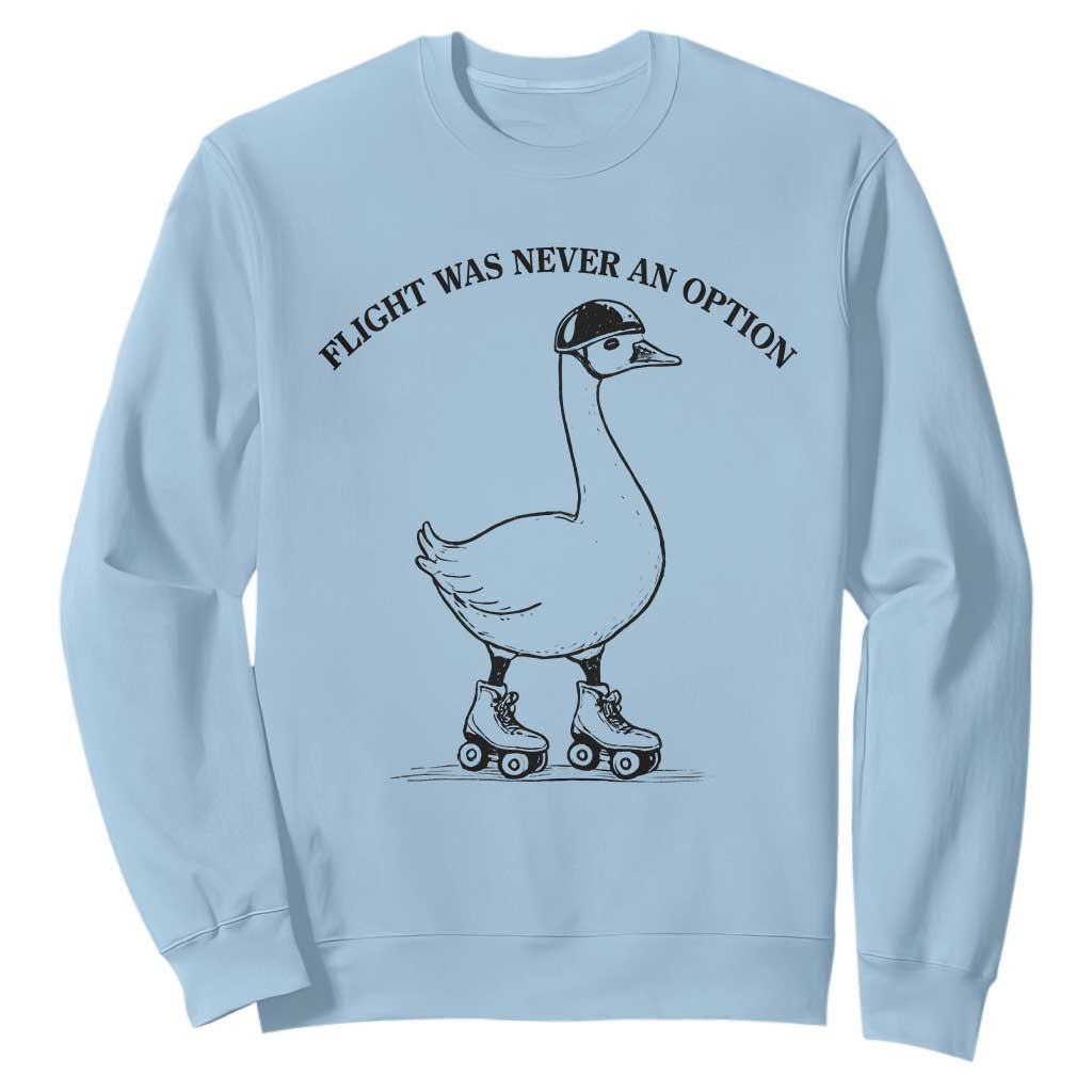 Funny Silly Goose Roller Skater Sweatshirt Flight Was Never An Option