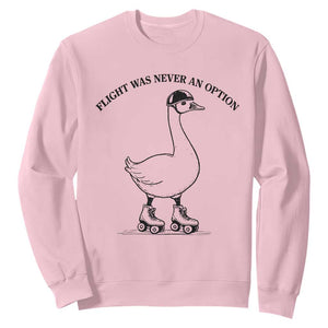 Funny Silly Goose Roller Skater Sweatshirt Flight Was Never An Option