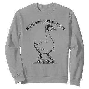 Funny Silly Goose Roller Skater Sweatshirt Flight Was Never An Option