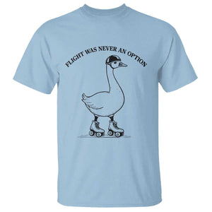 Funny Silly Goose Roller Skater T Shirt Flight Was Never An Option