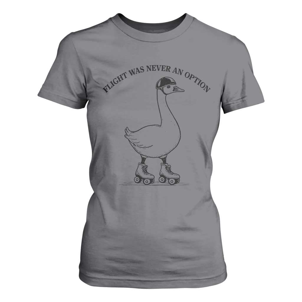 Funny Silly Goose Roller Skater T Shirt For Women Flight Was Never An Option