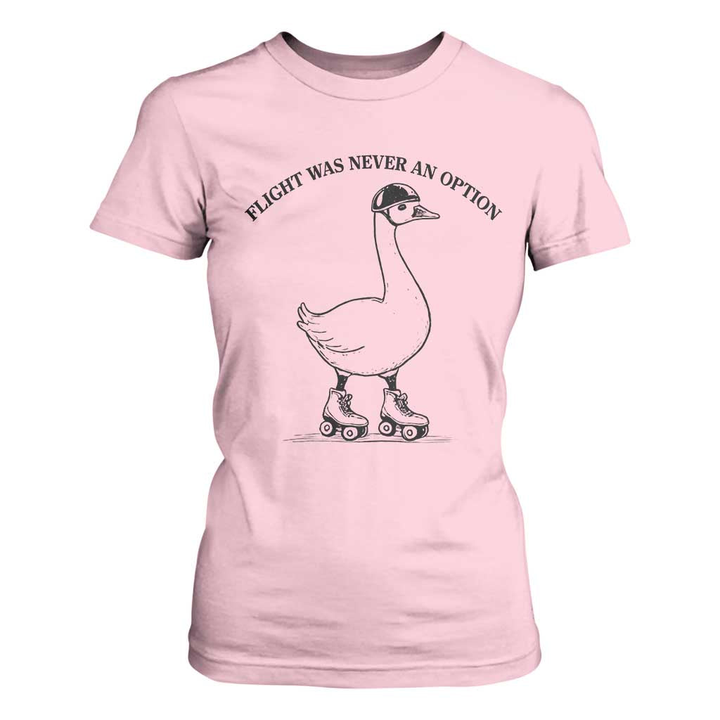 Funny Silly Goose Roller Skater T Shirt For Women Flight Was Never An Option
