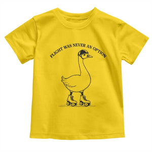 Funny Silly Goose Roller Skater Toddler T Shirt Flight Was Never An Option