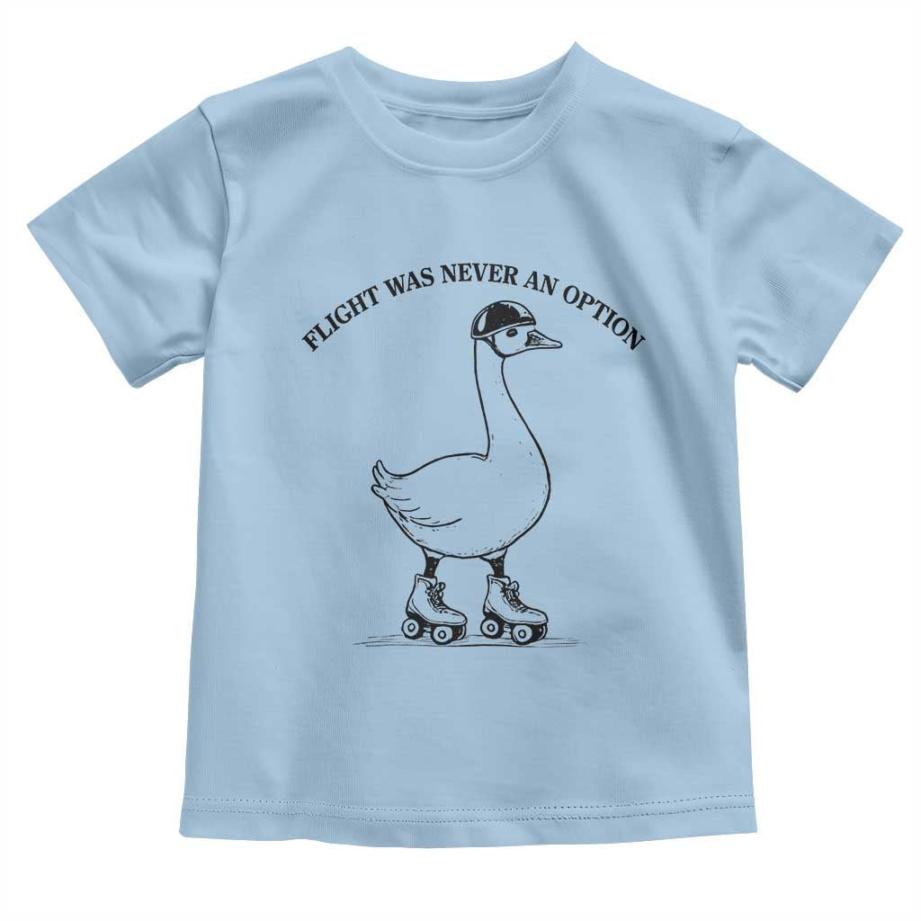 Funny Silly Goose Roller Skater Toddler T Shirt Flight Was Never An Option