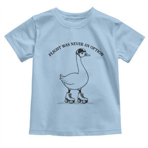 Funny Silly Goose Roller Skater Toddler T Shirt Flight Was Never An Option