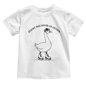 Funny Silly Goose Roller Skater Toddler T Shirt Flight Was Never An Option