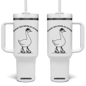 Funny Silly Goose Roller Skater Tumbler With Handle Flight Was Never An Option