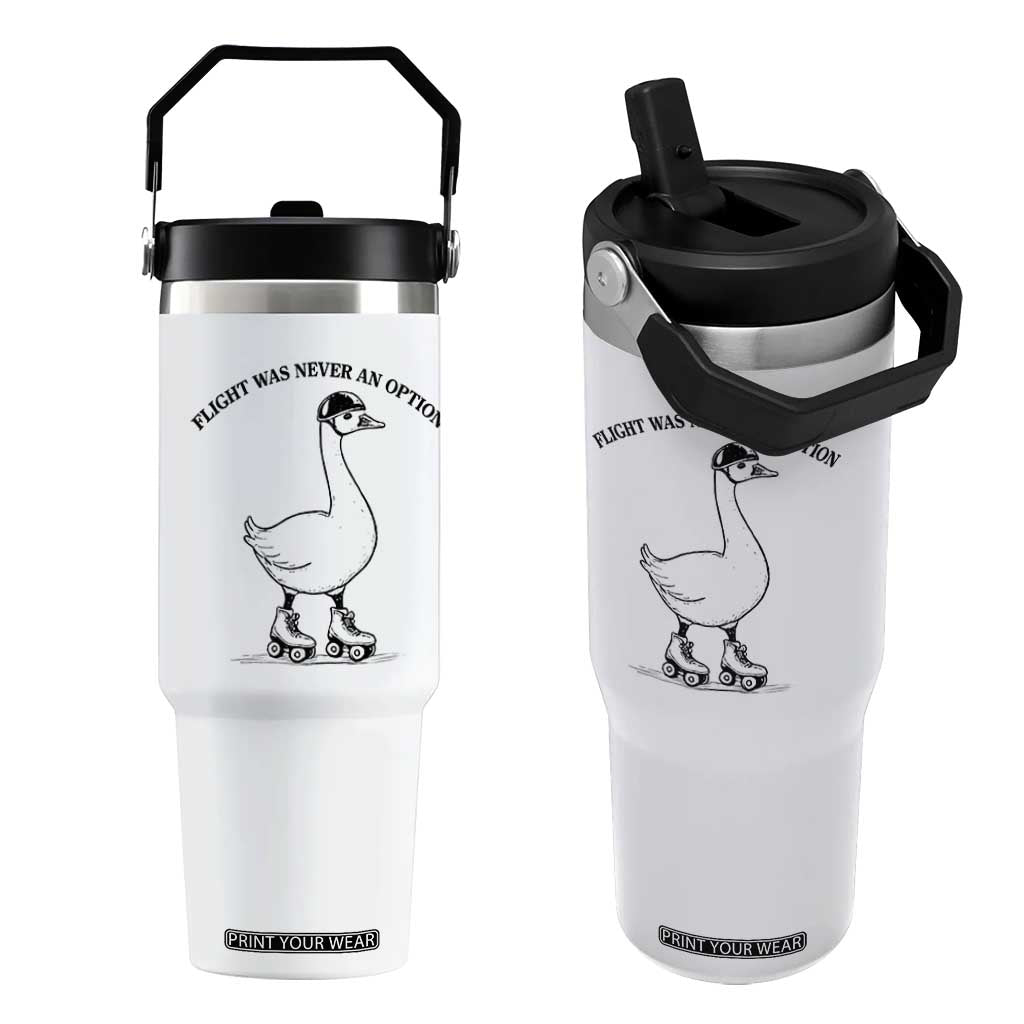 Funny Silly Goose Roller Skater Flip Straw Tumbler Flight Was Never An Option