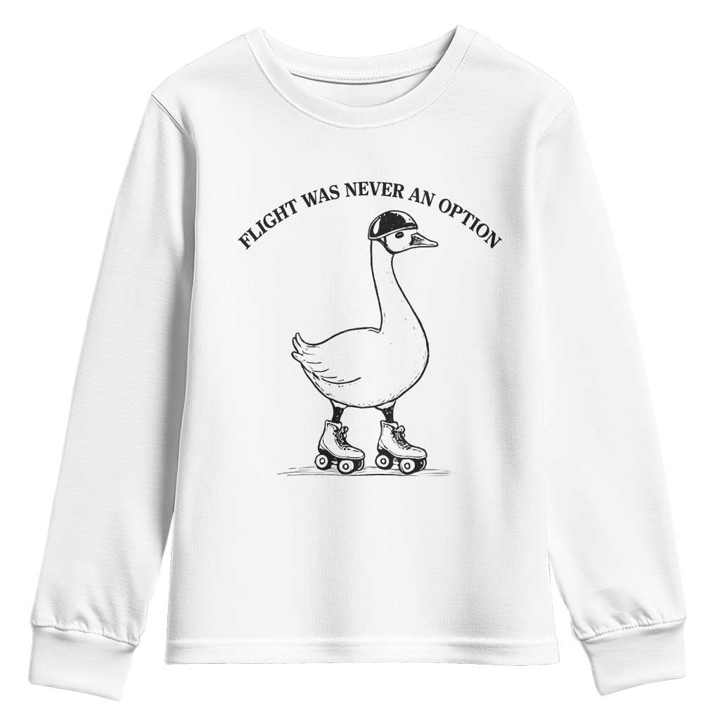 Funny Silly Goose Roller Skater Youth Sweatshirt Flight Was Never An Option TS12 White Print Your Wear