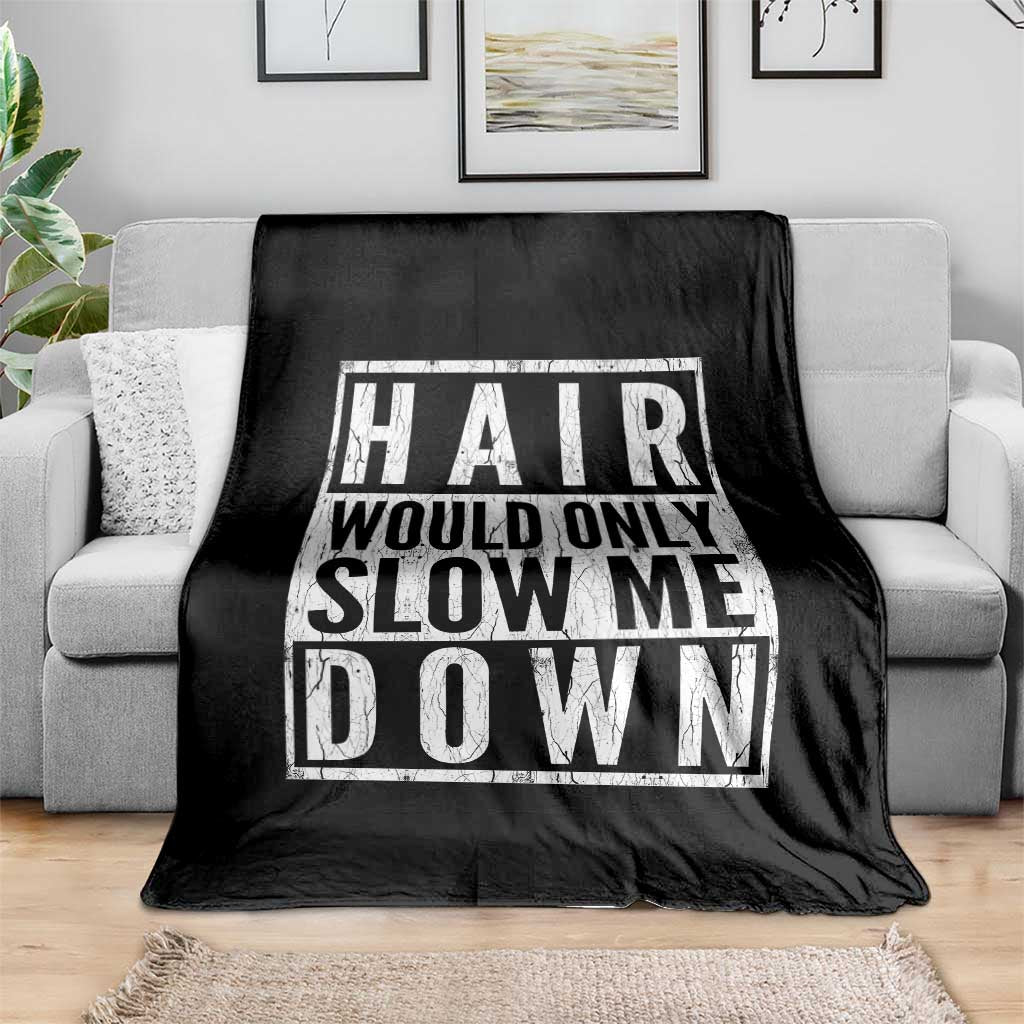 Funny Bald Men Gift Throw Blanket Hair Would Only Slow Me Down