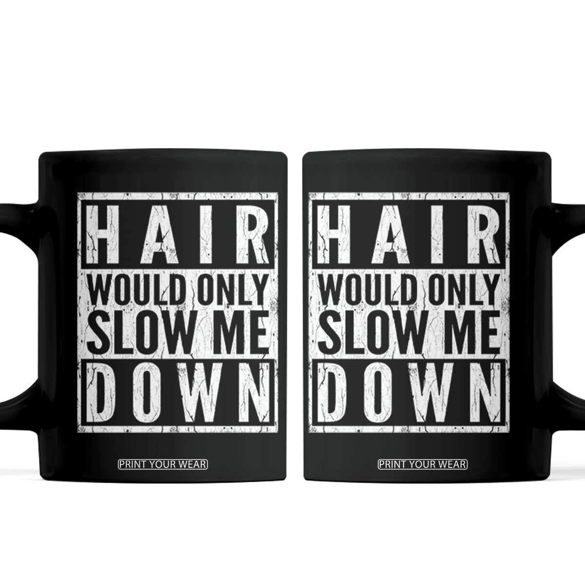 Funny Bald Men Gift Coffee Mug Hair Would Only Slow Me Down