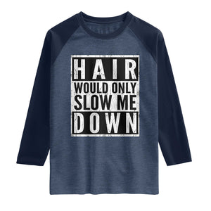 Funny Bald Men Gift Raglan Shirt Hair Would Only Slow Me Down