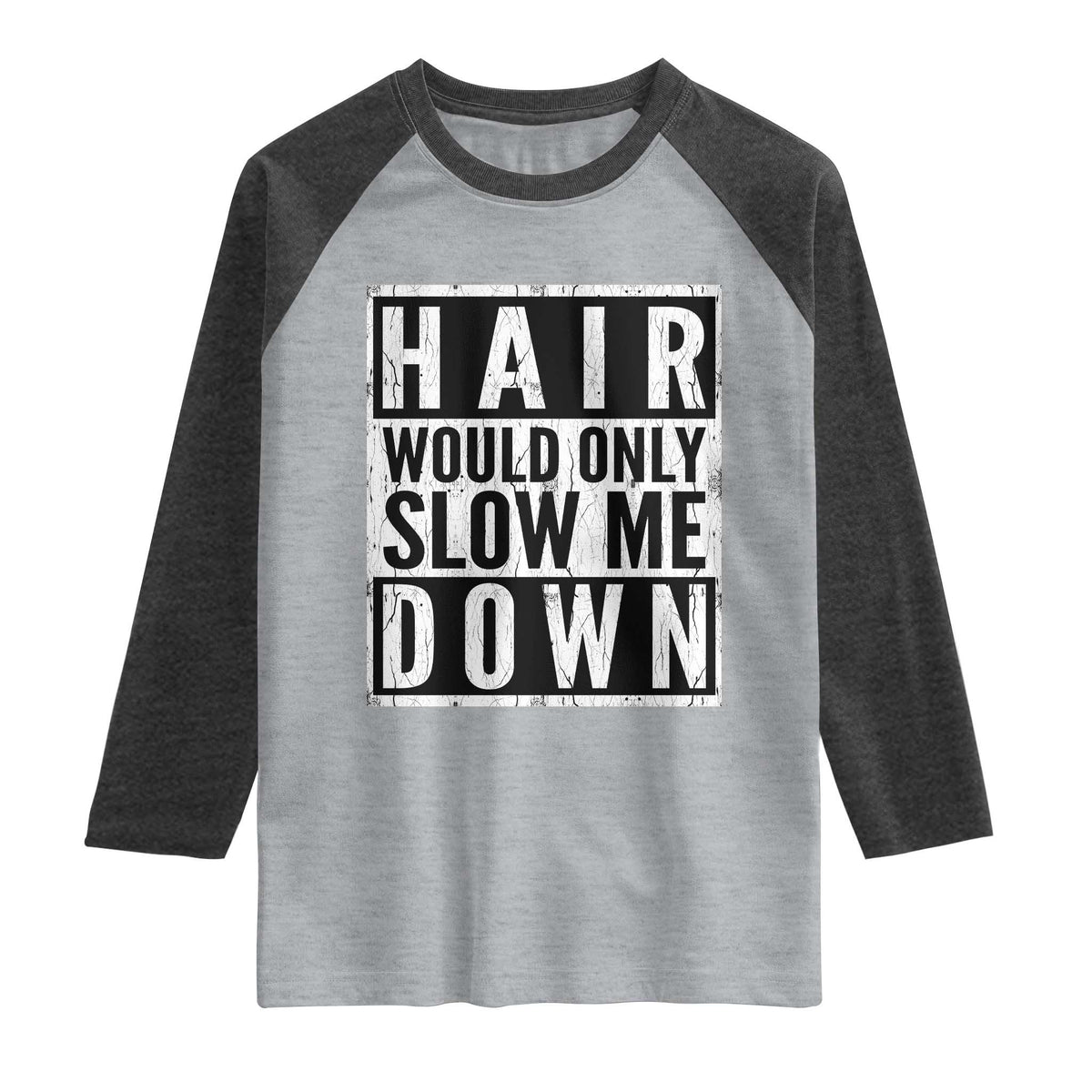 Funny Bald Men Gift Raglan Shirt Hair Would Only Slow Me Down