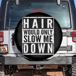 Funny Bald Men Gift Spare Tire Cover Hair Would Only Slow Me Down