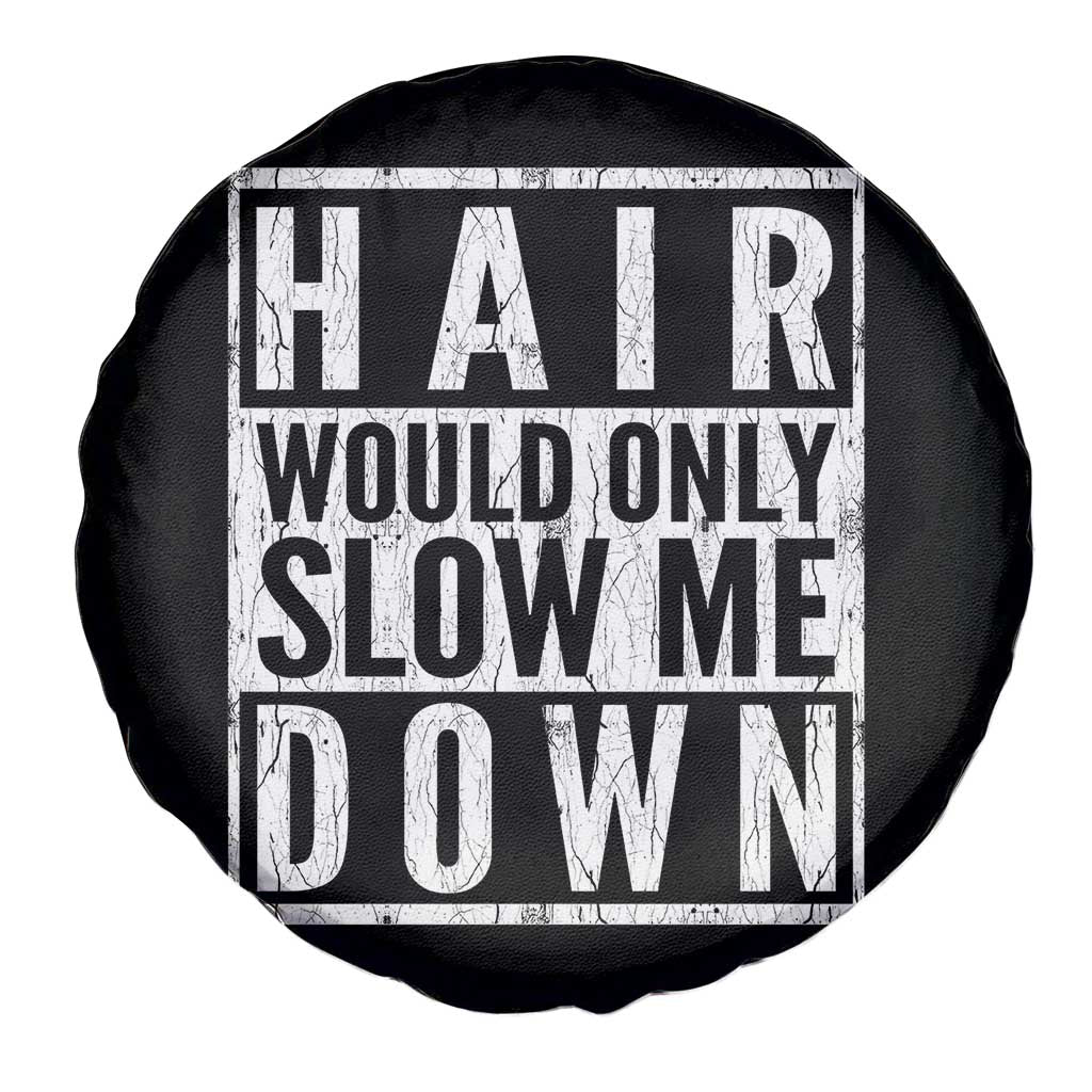 Funny Bald Men Gift Spare Tire Cover Hair Would Only Slow Me Down