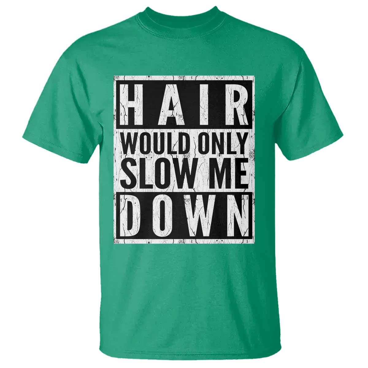 Funny Bald Men Gift T Shirt Hair Would Only Slow Me Down TS12 Irish Green Print Your Wear