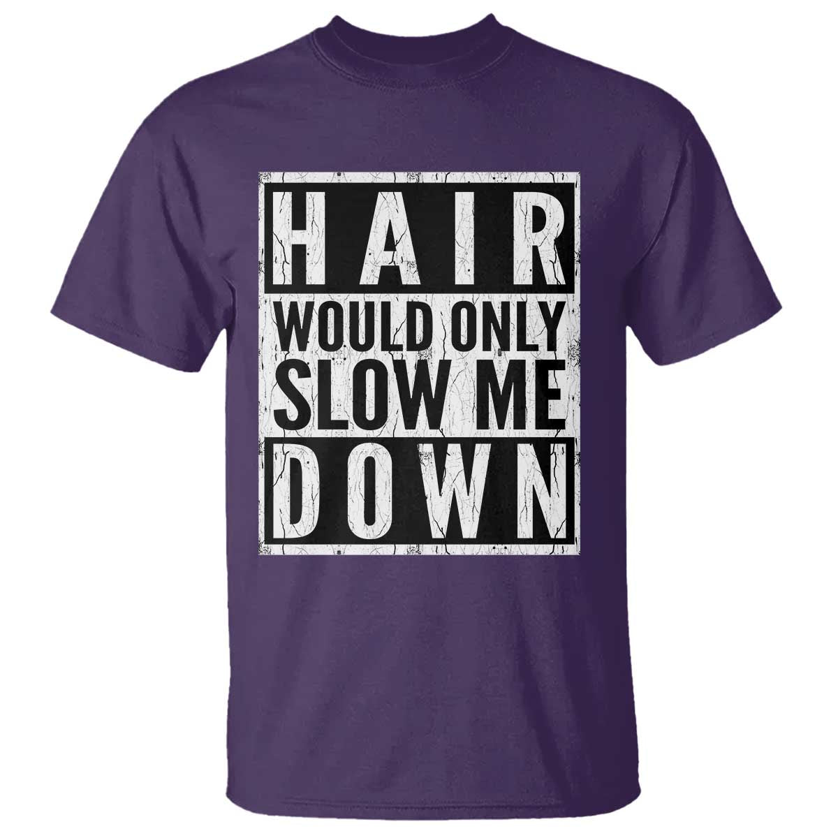 Funny Bald Men Gift T Shirt Hair Would Only Slow Me Down TS12 Purple Print Your Wear