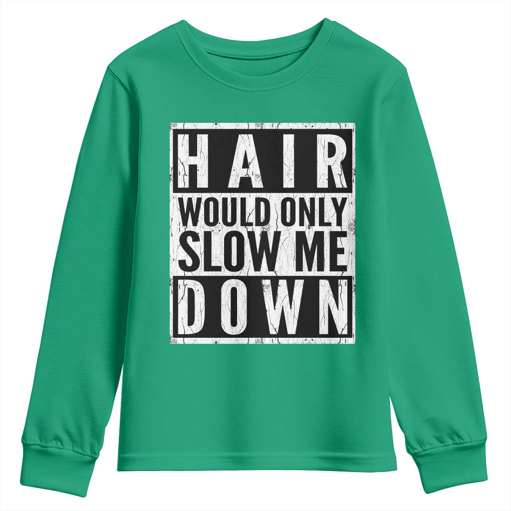 Funny Bald Men Gift Youth Sweatshirt Hair Would Only Slow Me Down TS12 Irish Green Print Your Wear