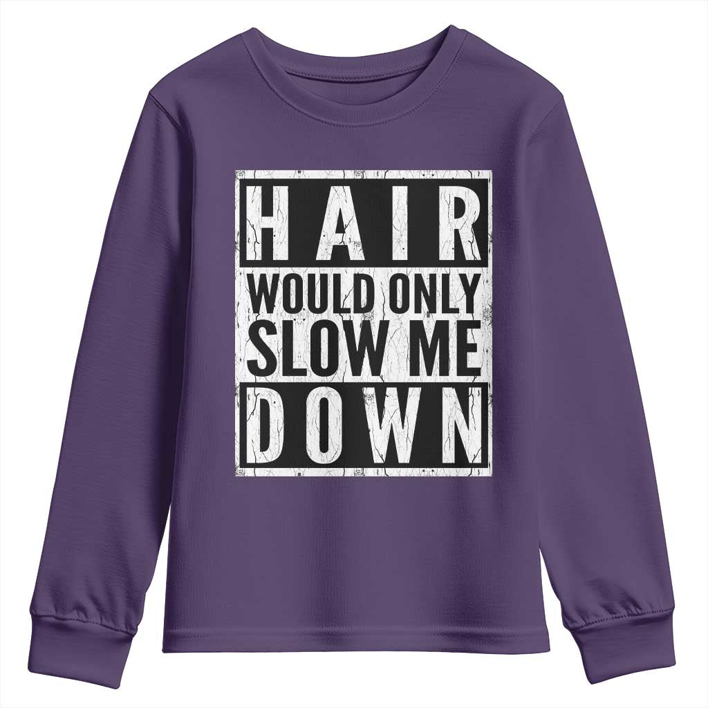 Funny Bald Men Gift Youth Sweatshirt Hair Would Only Slow Me Down TS12 Purple Print Your Wear