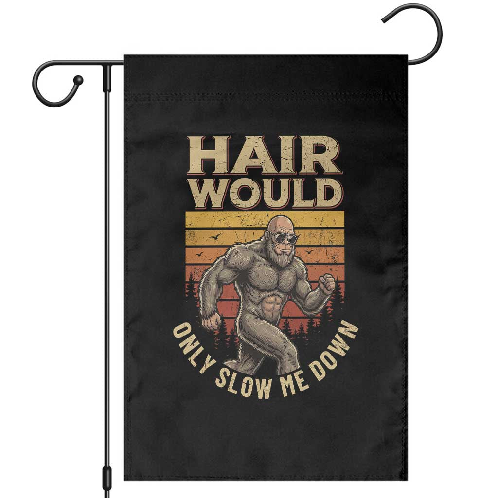 Funny Bald Bigfoot Garden Flag Hair Would Only Slow Me Down TS12 Black Print Your Wear
