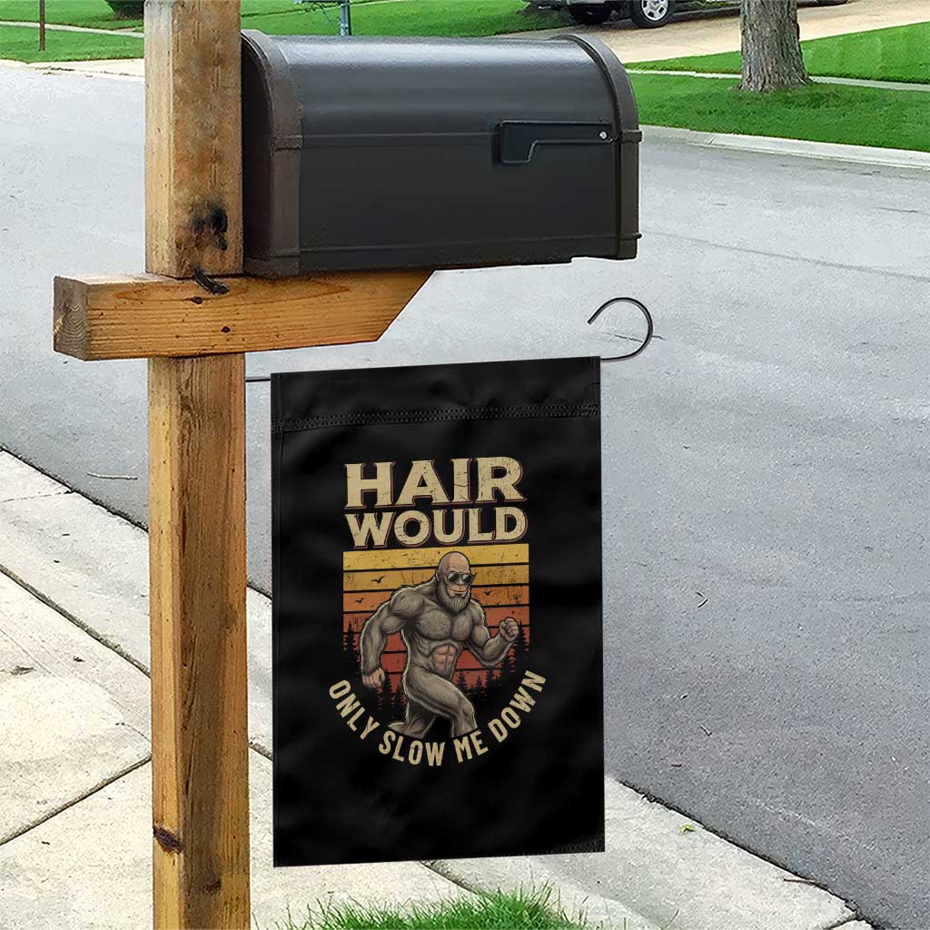 Funny Bald Bigfoot Garden Flag Hair Would Only Slow Me Down TS12 Print Your Wear