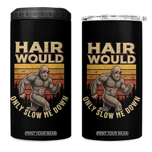 Funny Bald Bigfoot 4 in 1 Can Cooler Tumbler Hair Would Only Slow Me Down