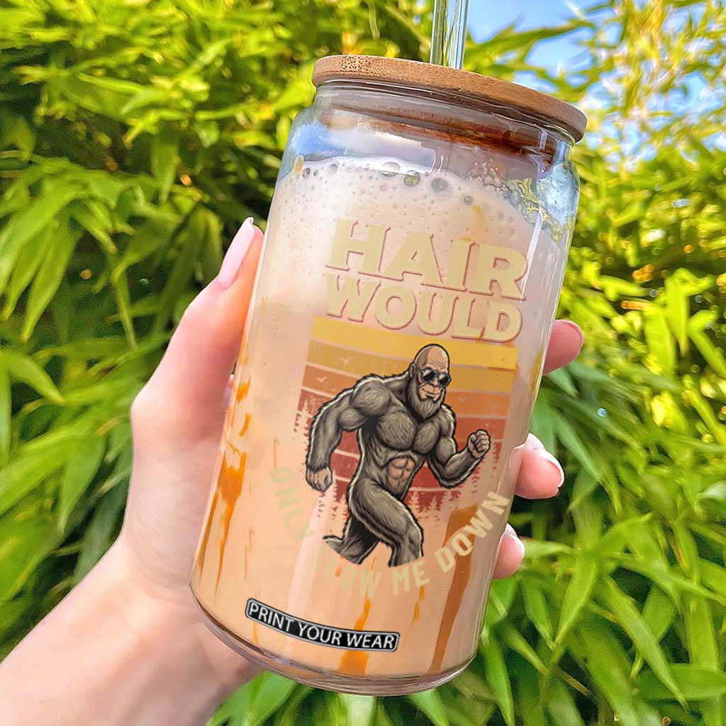 Funny Bald Bigfoot Glass Can Hair Would Only Slow Me Down