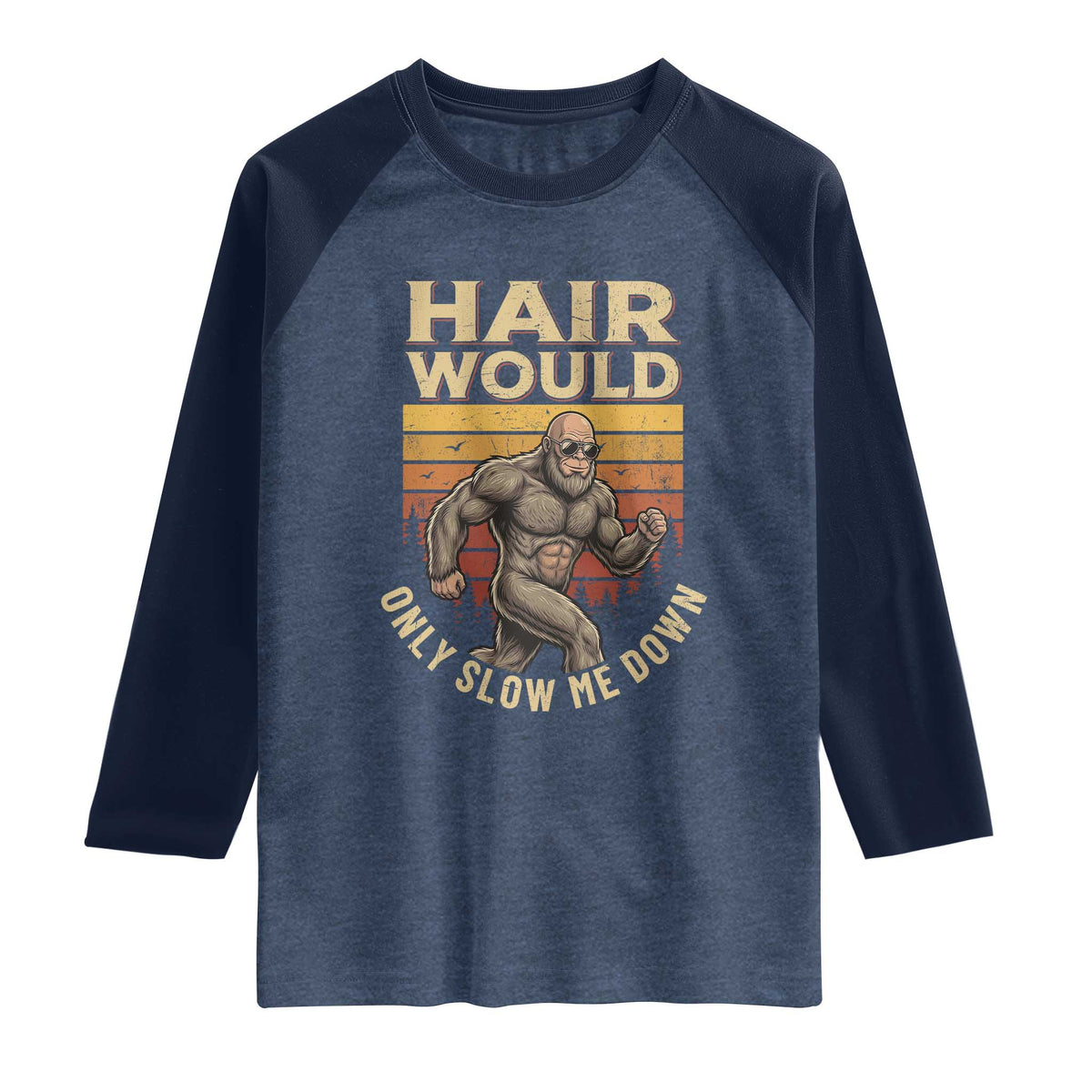 Funny Bald Bigfoot Raglan Shirt Hair Would Only Slow Me Down