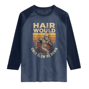 Funny Bald Bigfoot Raglan Shirt Hair Would Only Slow Me Down