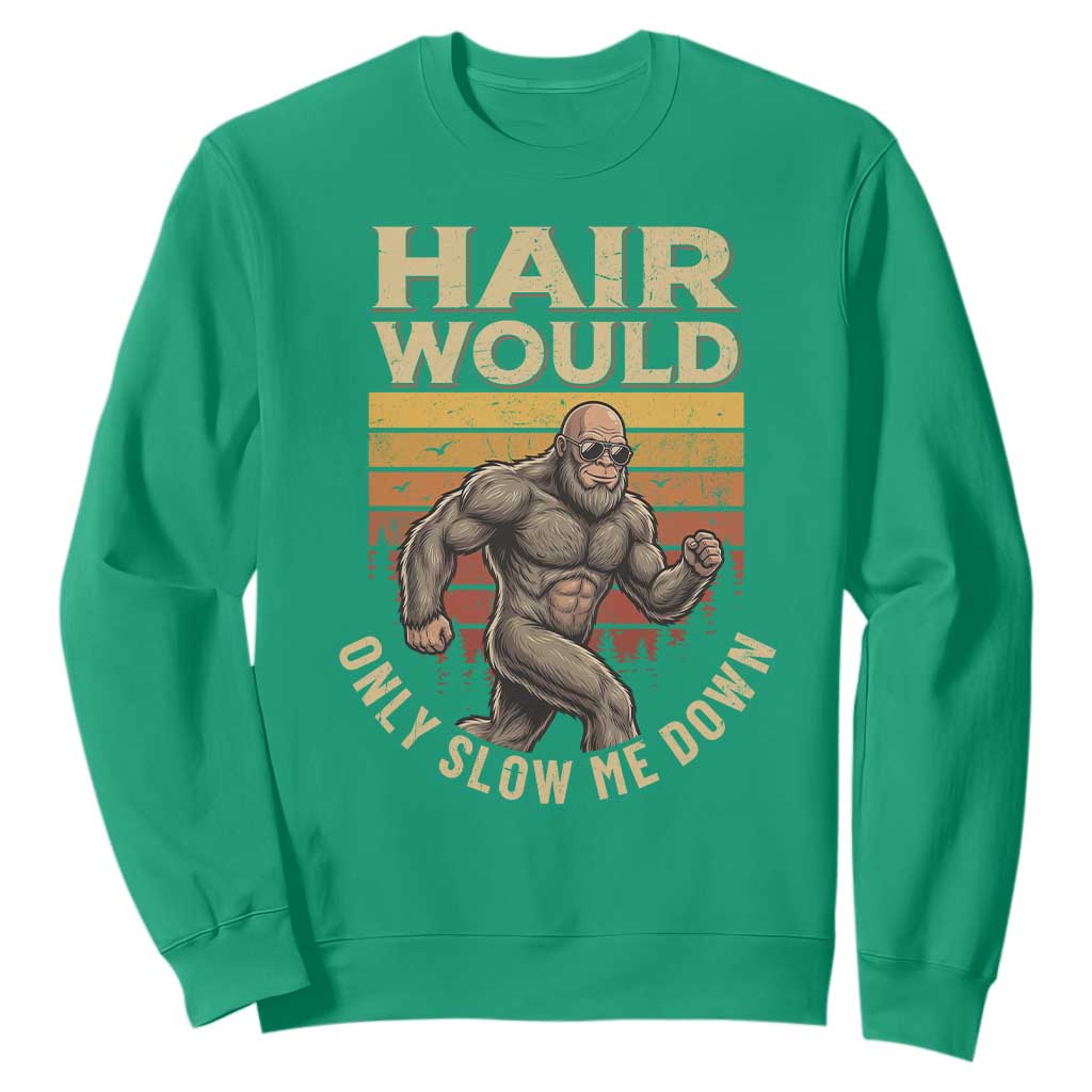 Funny Bald Bigfoot Sweatshirt Hair Would Only Slow Me Down TS12 Irish Green Print Your Wear