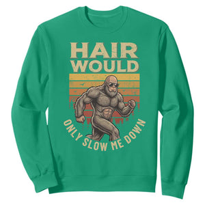 Funny Bald Bigfoot Sweatshirt Hair Would Only Slow Me Down TS12 Irish Green Print Your Wear