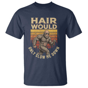 Funny Bald Bigfoot T Shirt Hair Would Only Slow Me Down TS12 Navy Print Your Wear